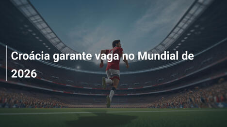 Croácia garante vaga no Mundial de 2026