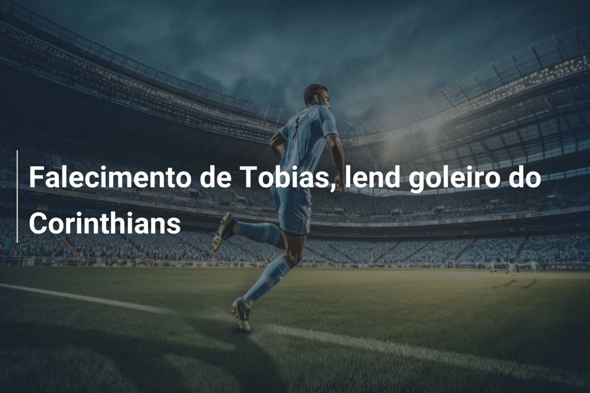 Falecimento de Tobias, lend goleiro do Corinthians