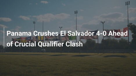 Panama écrase El Salvador 4-0 avant le choc qualificatif crucial