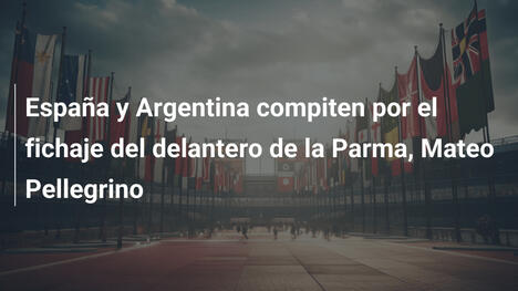 España y Argentina compiten por el fichaje del delantero de la Parma, Mateo Pellegrino