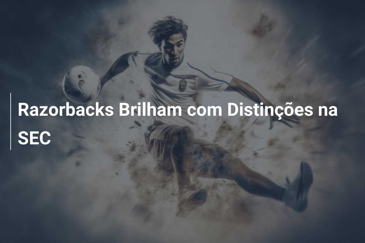 Razorbacks Brilham com Distinções na SEC