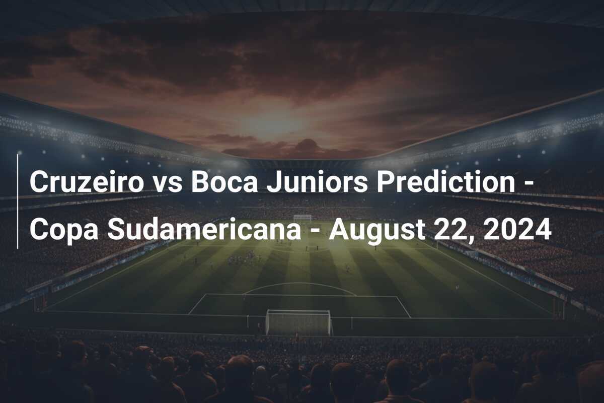 Cruzeiro vs Boca Juniors Prediction Copa Sudamericana August 22