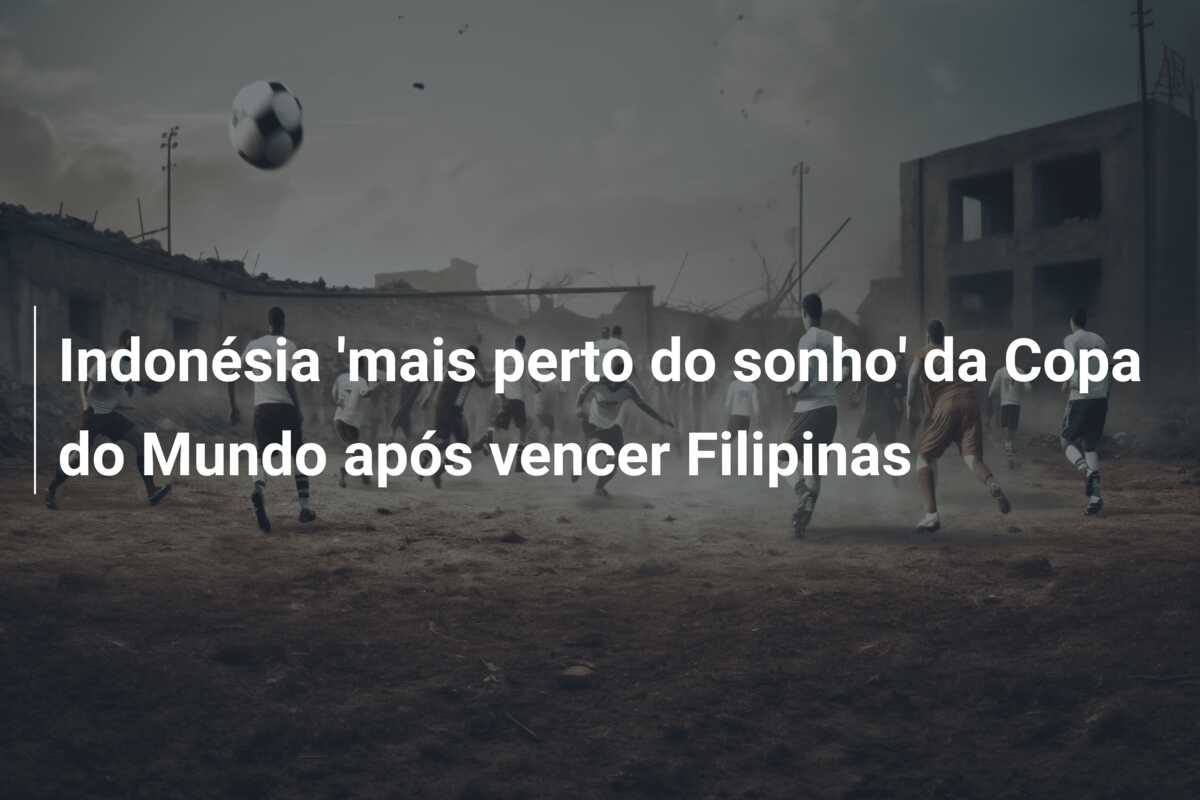 Indonésia ‘mais perto do sonho’ da Copa do Mundo após vencer Filipinas