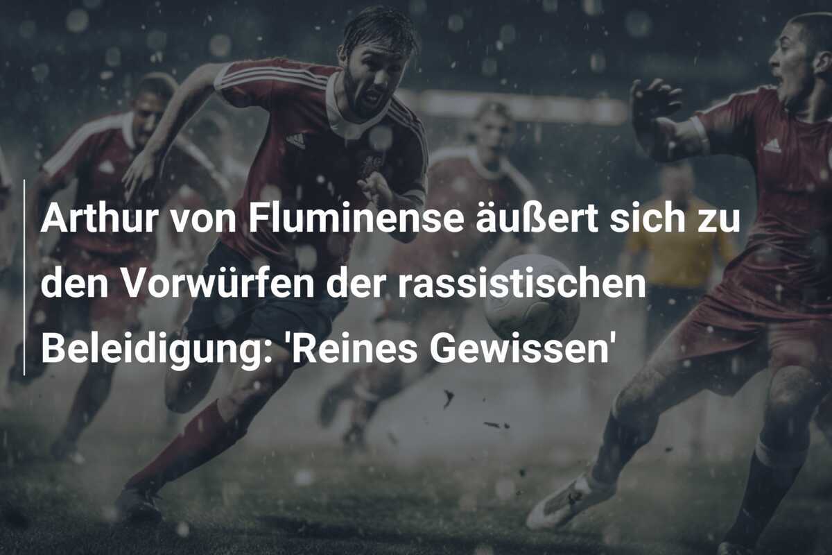 Arthur von Fluminense äußert sich zu den Vorwürfen der rassistischen Beleidigung: 'Reines Gewissen'