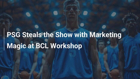 PSG Steals the Show with Marketing Magic at BCL Workshop