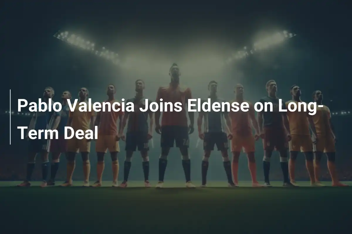 Pablo Valencia dołącza do Eldense na długoterminowy kontrakt