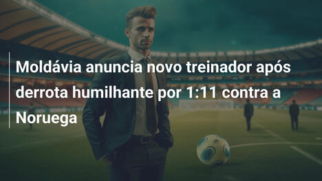 Moldávia anuncia novo treinador após derrota humilhante por 1:11 contra a Noruega