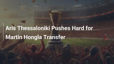 Aris Thessaloniki Intensifica Busca por Martin Hongla