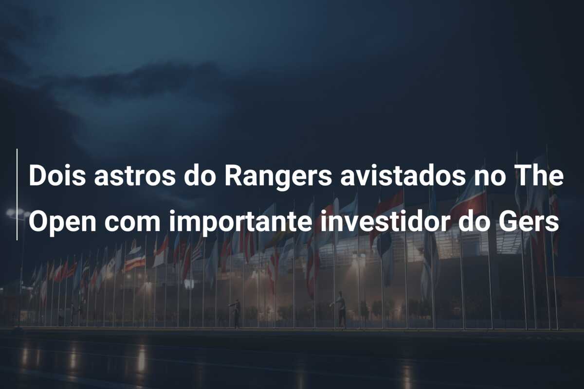 Dois astros do Rangers avistados no The Open com importante investidor do Gers