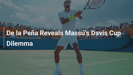 De la Peña enthüllt Massús Davis-Cup-Dilemma
