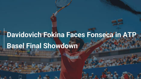Davidovich Fokina im Duell mit Fonseca im ATP-Basel-Finale
