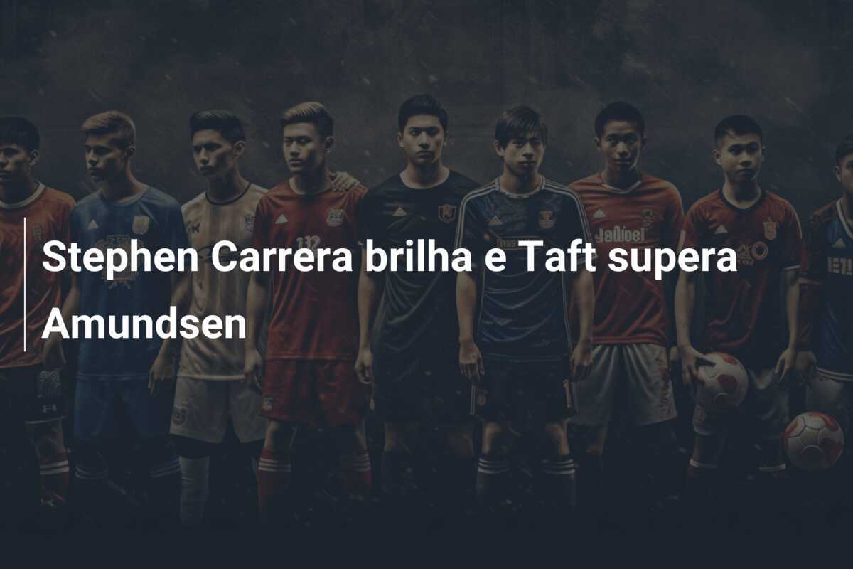 Stephen Carrera brilha e Taft supera Amundsen