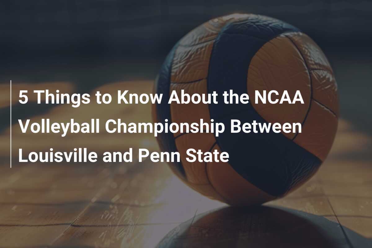 5 Things to Know About the NCAA Volleyball Championship Between