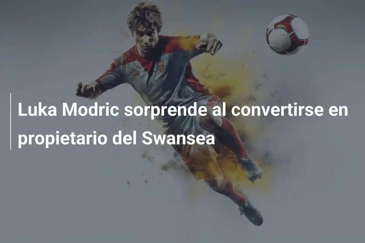 Luka Modric sorprende al convertirse en propietario del Swansea