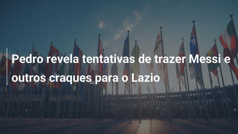Pedro revela tentativas de trazer Messi e outros craques para o Lazio