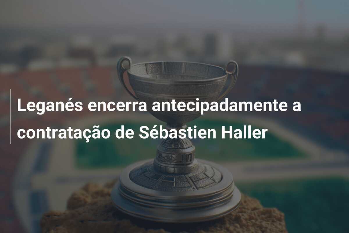 Leganés encerra antecipadamente a contratação de Sébastien Haller