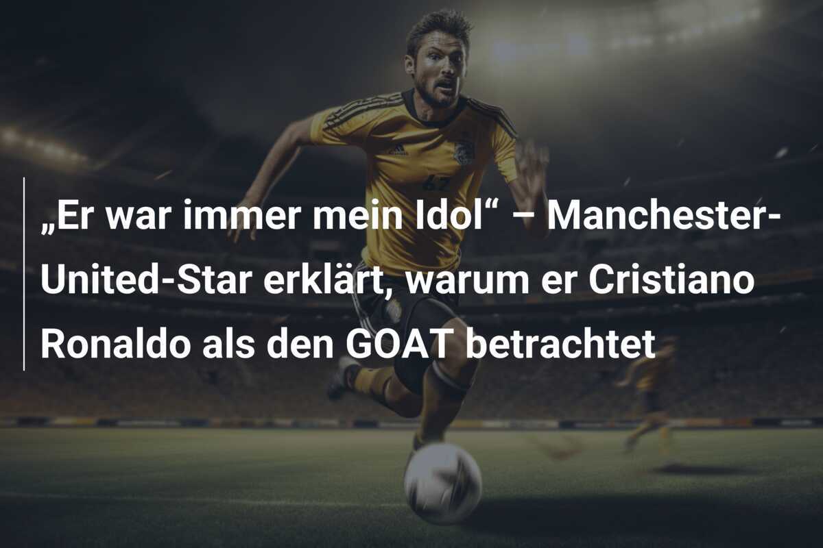 „Er war immer mein Idol“ – Manchester-United-Star erklärt, warum er Cristiano Ronaldo als den GOAT betrachtet