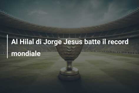 Al Hilal di Jorge Jesus batte il record mondiale