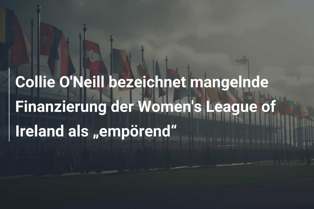 Collie O’Neill bezeichnet mangelnde Finanzierung der Women’s League of Ireland als „empörend“