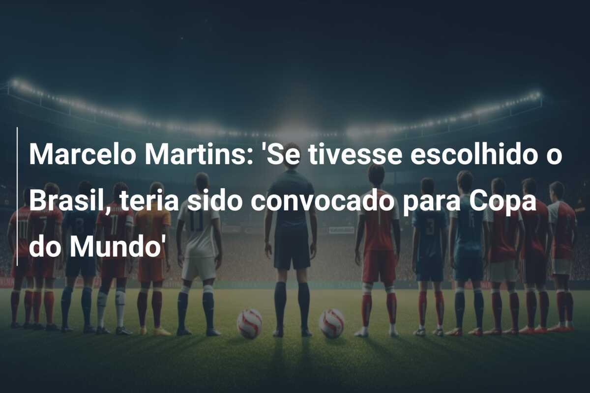 Marcelo Martins: ‘Se tivesse escolhido o Brasil, teria sido convocado para Copa do Mundo’