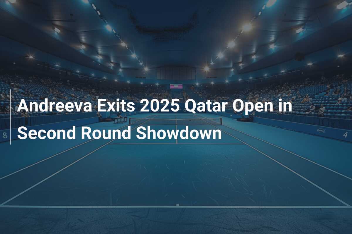 Andreeva scheitert in der zweiten Runde des Qatar Open 2025