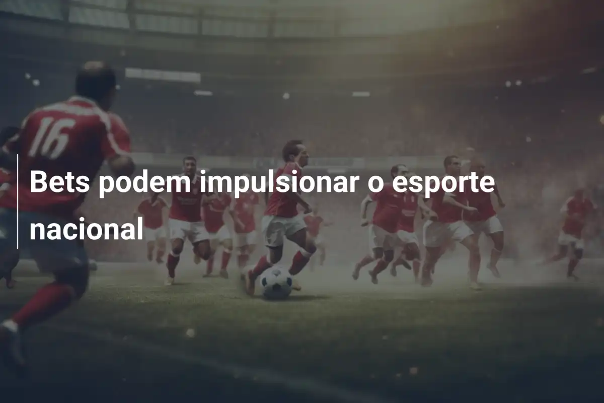 Bets podem impulsionar o esporte nacional