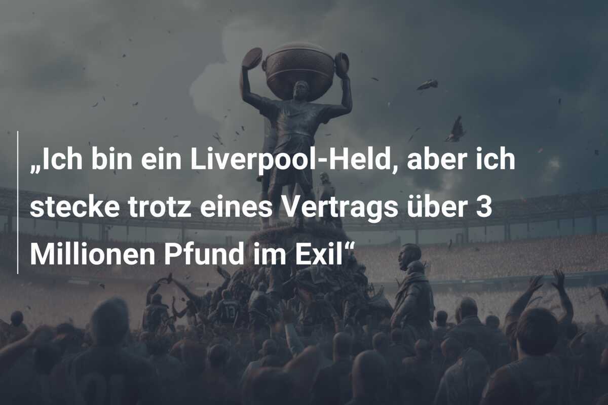 „Ich bin ein Liverpool-Held, aber ich stecke trotz eines Vertrags über 3 Millionen Pfund im Exil“