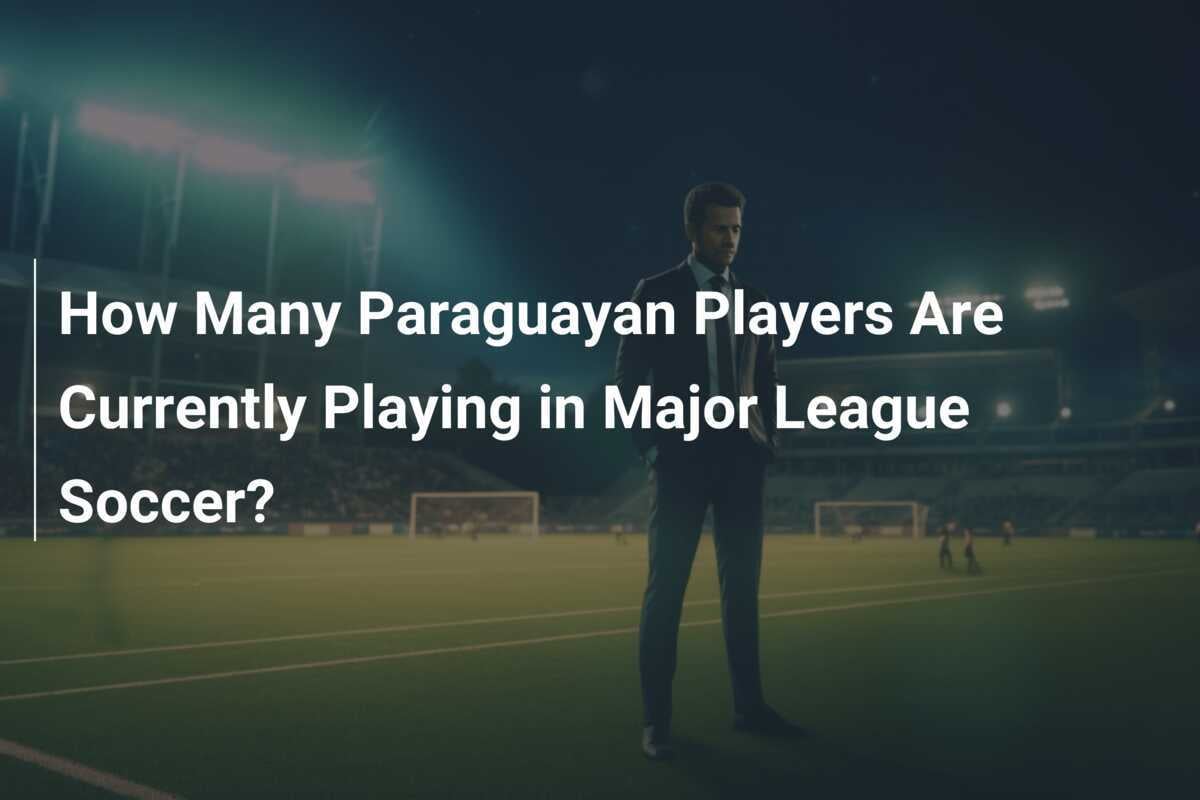 現在メジャーリーグサッカーに所属しているパラグアイ人選手は何人いますか?