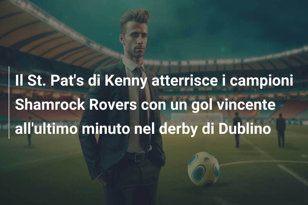 Il St. Pat’s di Kenny atterrisce i campioni Shamrock Rovers con un gol vincente all’ultimo minuto nel derby di Dublino