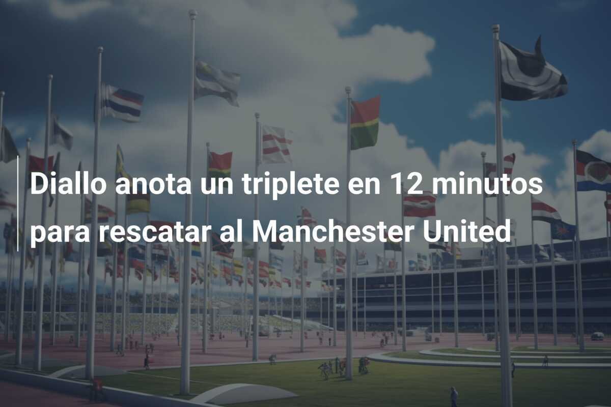 Diallo anota un triplete en 12 minutos para rescatar al Manchester United