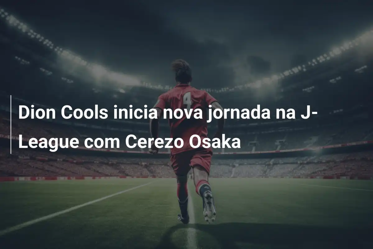 Dion Cools inicia nova jornada na J-League com Cerezo Osaka