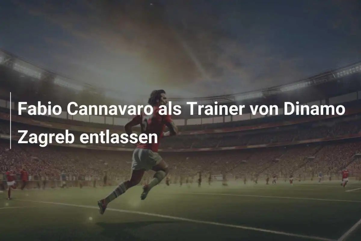 Fabio Cannavaro als Trainer von Dinamo Zagreb entlassen
