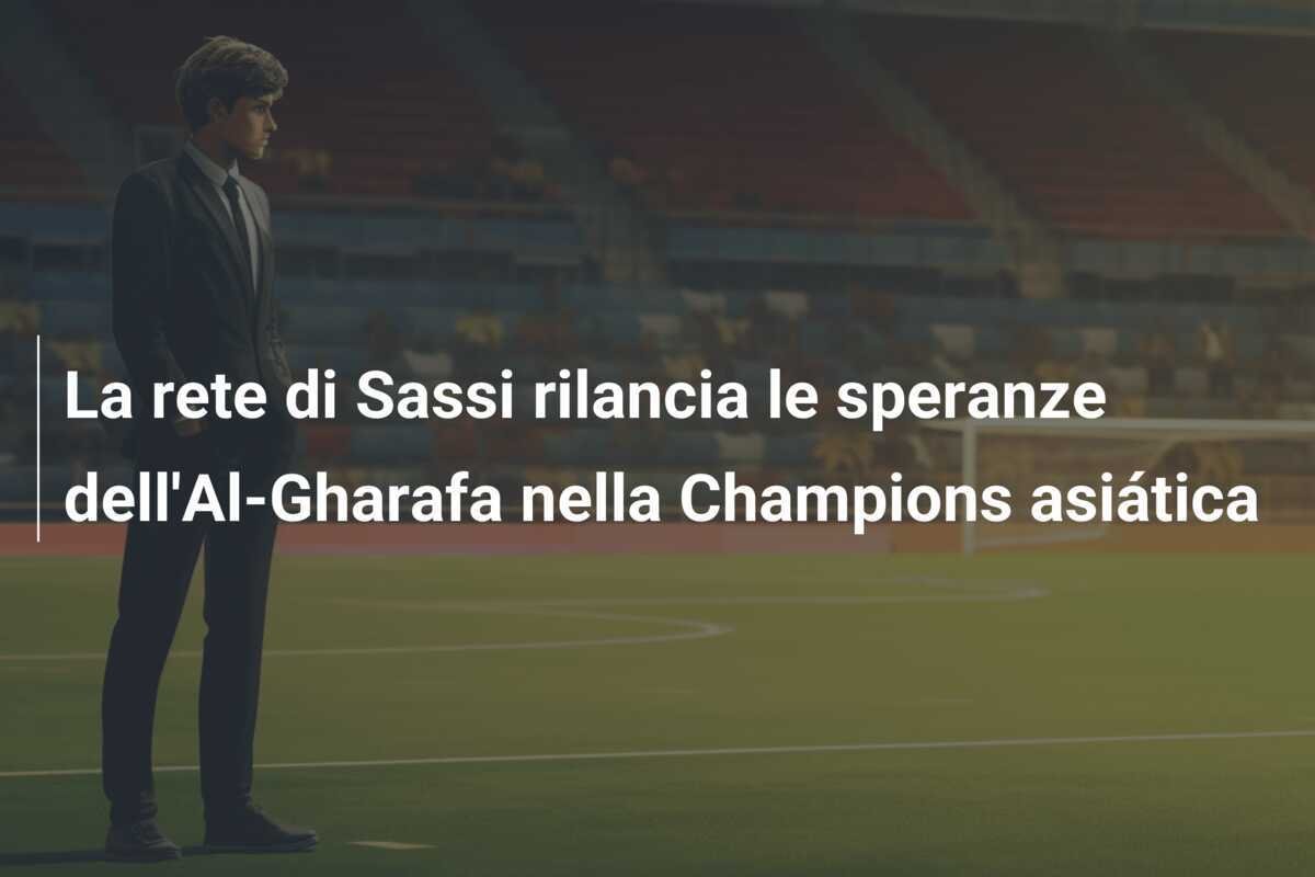 La rete di Sassi rilancia le speranze dell'Al-Gharafa nella Champions asiática