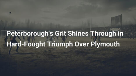 Peterboroughs Entschlossenheit siegt gegen Plymouth