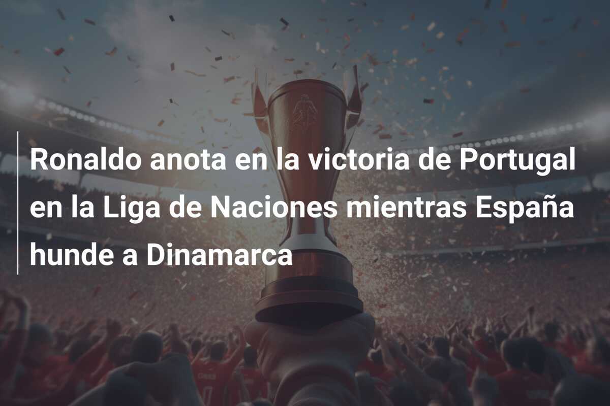 Ronaldo anota en la victoria de Portugal en la Liga de Naciones mientras España hunde a Dinamarca