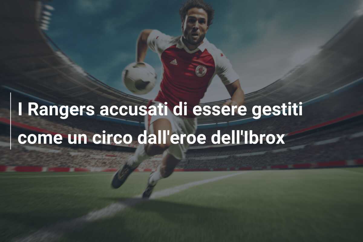 I Rangers accusati di essere gestiti come un circo dall'eroe dell'Ibrox