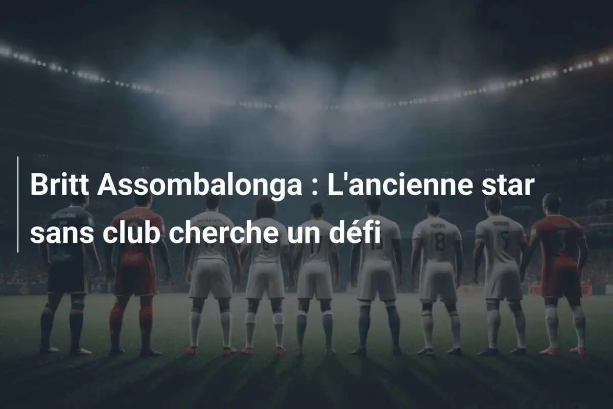 Britt Assombalonga : L'ancienne star sans club cherche un défi