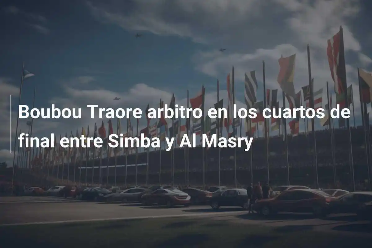 Boubou Traore arbitro en los cuartos de final entre Simba y Al Masry