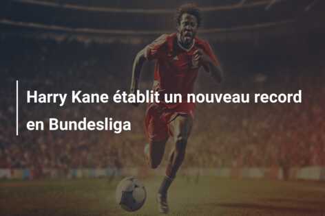 Harry Kane établit un nouveau record en Bundesliga