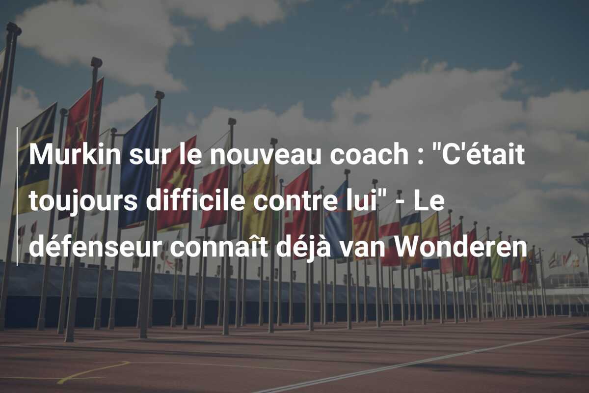 Murkin sur le nouveau coach : "C'était toujours difficile contre lui" - Le défenseur connaît déjà van Wonderen