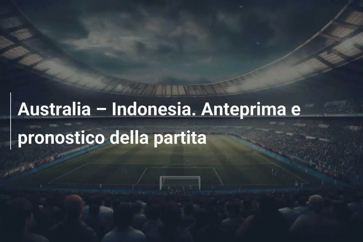 Australia – Indonesia. Anteprima e pronostico della partita