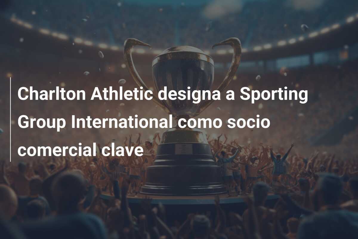 Charlton Athletic designa a Sporting Group International como socio comercial clave