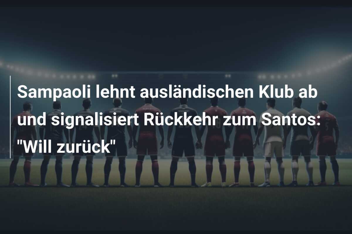 Sampaoli lehnt ausländischen Klub ab und signalisiert Rückkehr zum Santos: "Will zurück"