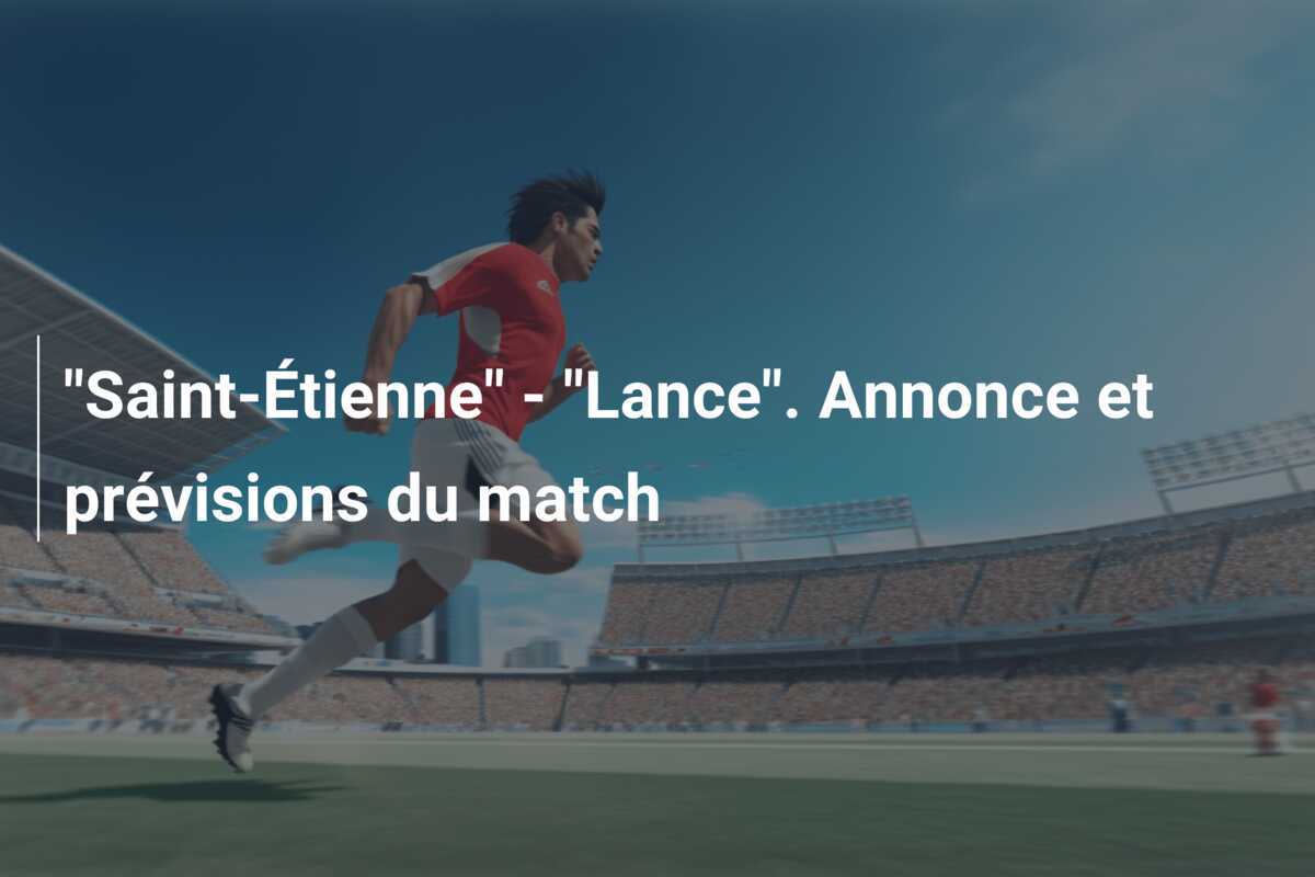 "Saint-Étienne" - "Lance". Annonce et prévisions du match