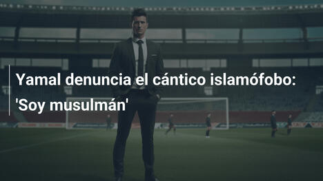 Yamal denuncia el cántico islamófobo: 'Soy musulmán'
