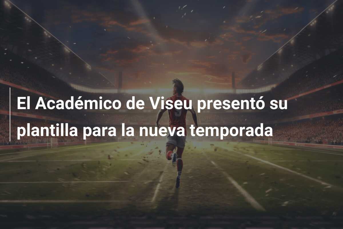 El Académico de Viseu presentó su plantilla para la nueva temporada