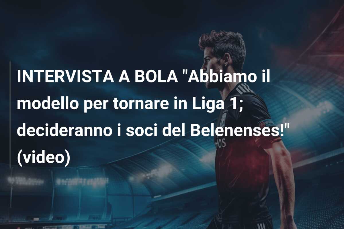 INTERVISTA A BOLA “Abbiamo il modello per tornare in Liga 1; decideranno i soci del Belenenses!” (video)