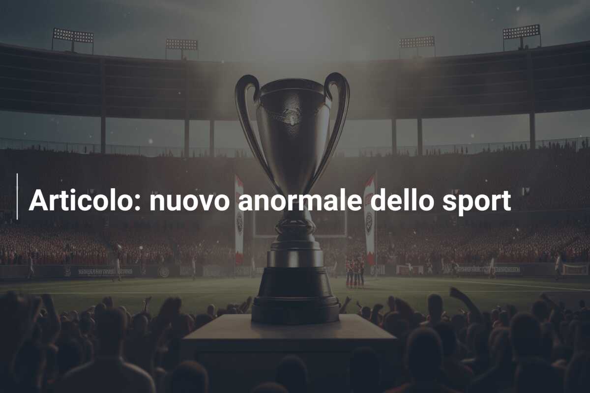 Articolo: nuovo anormale dello sport