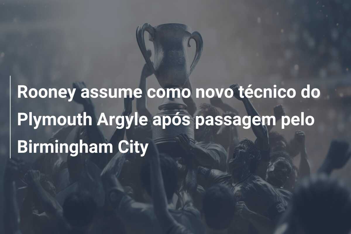 Rooney assume como novo técnico do Plymouth Argyle após passagem pelo Birmingham City