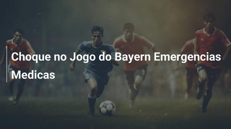 Choque no Jogo do Bayern Emergencias Medicas